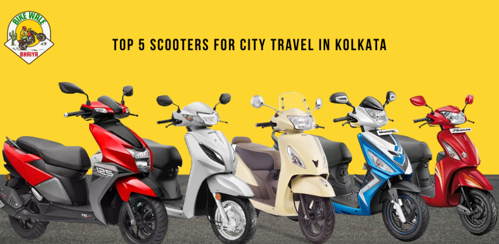 Top 5 Scooters for City Travel in Kolkata – Glide Through the City with Style