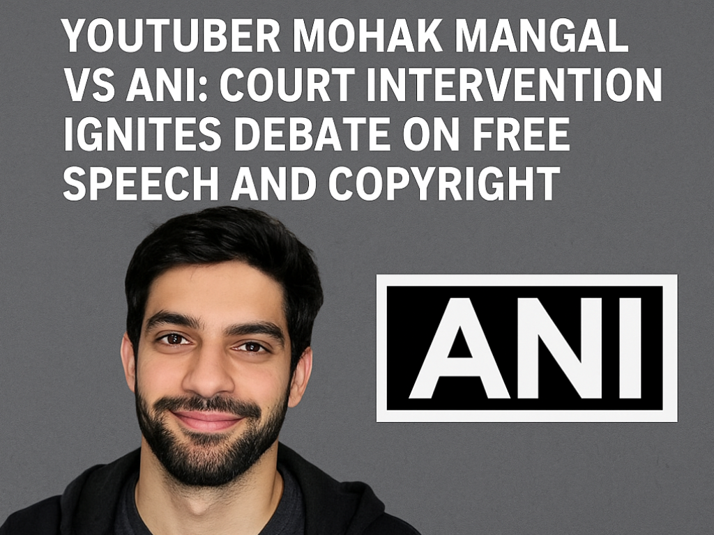 Delhi High Court Orders YouTuber Mohak Mangal to Remove Defamatory ANI Video Content
